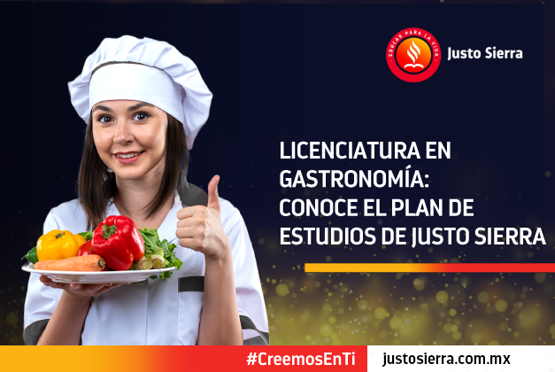 Licenciatura en Gastronomía: conoce el Plan de Estudios de Justo Sierra